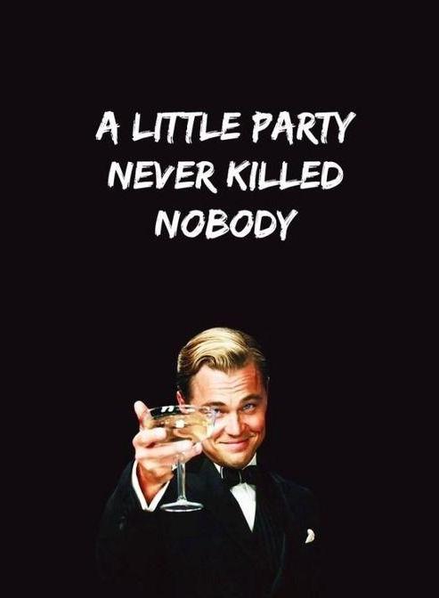a-little-party-never-killed-nobody-quote-1.jpg
