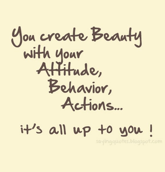 You-create-beauty-with-your-attitude-behavior-saying
