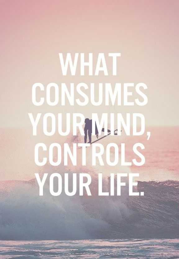 what-consumes-your-mind-controls-your-soul