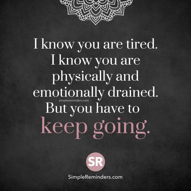 I-Know-You're-Tired-But-Keep-Going